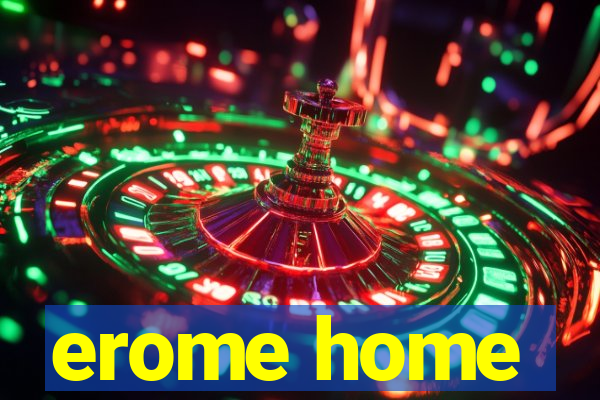 erome home